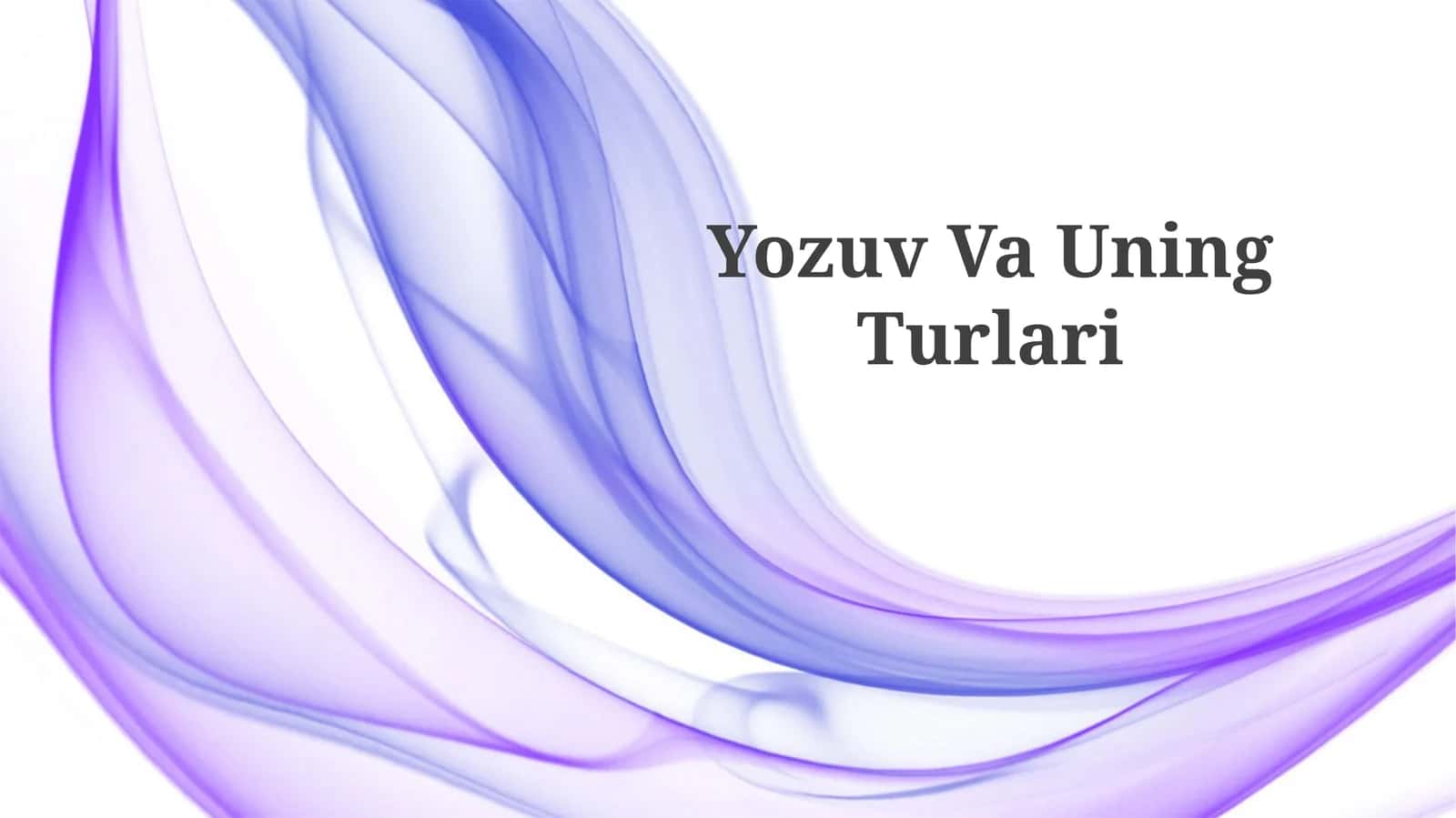 Yozuv Va Uning Turlari
