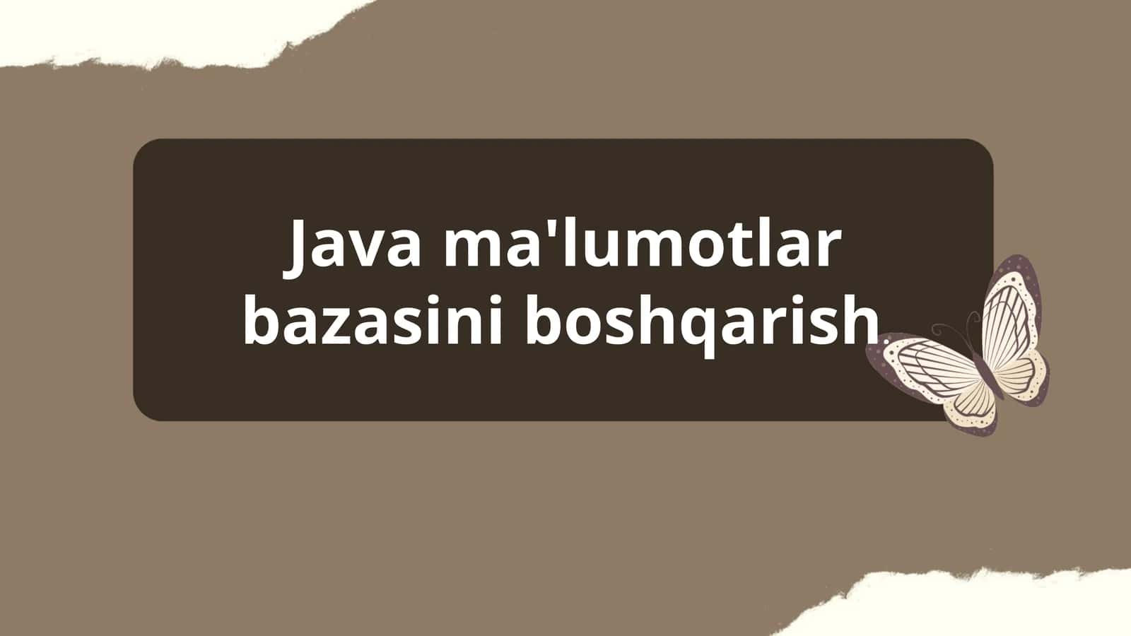 Java ma'lumotlar bazasini boshqarish