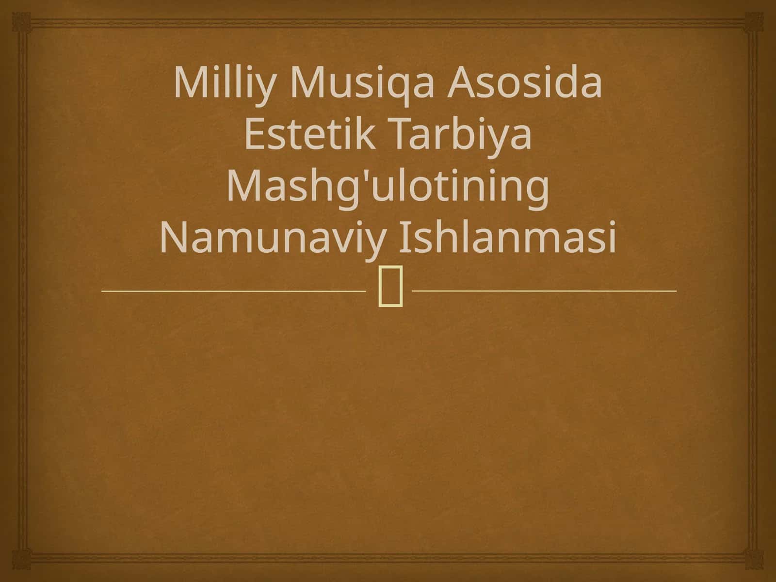 Milliy Musiqa Asosida Estetik Tarbiya Mashg'ulotining Namunaviy Ishlanmasi
