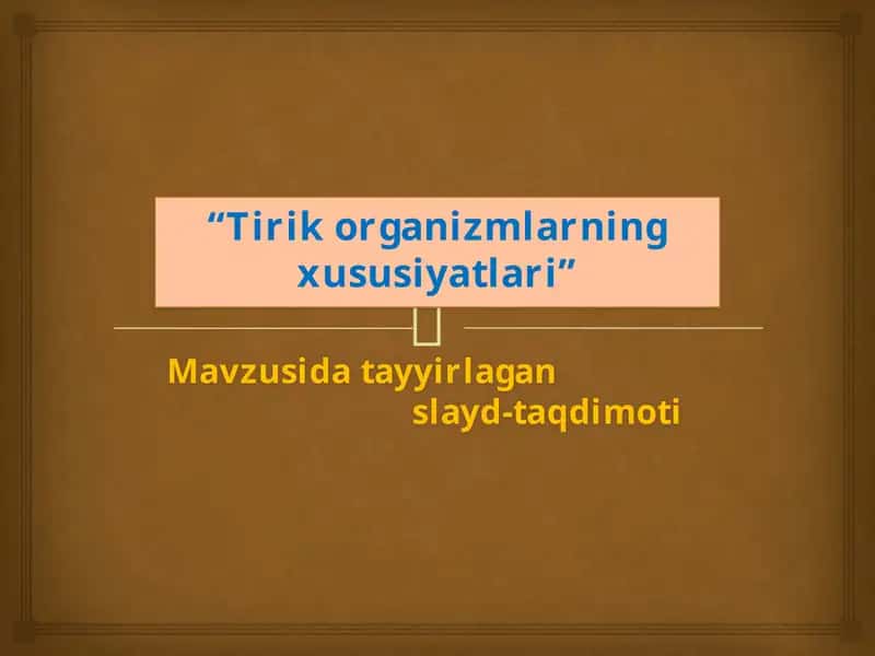 Tirik organizmlarning xususiyatlari