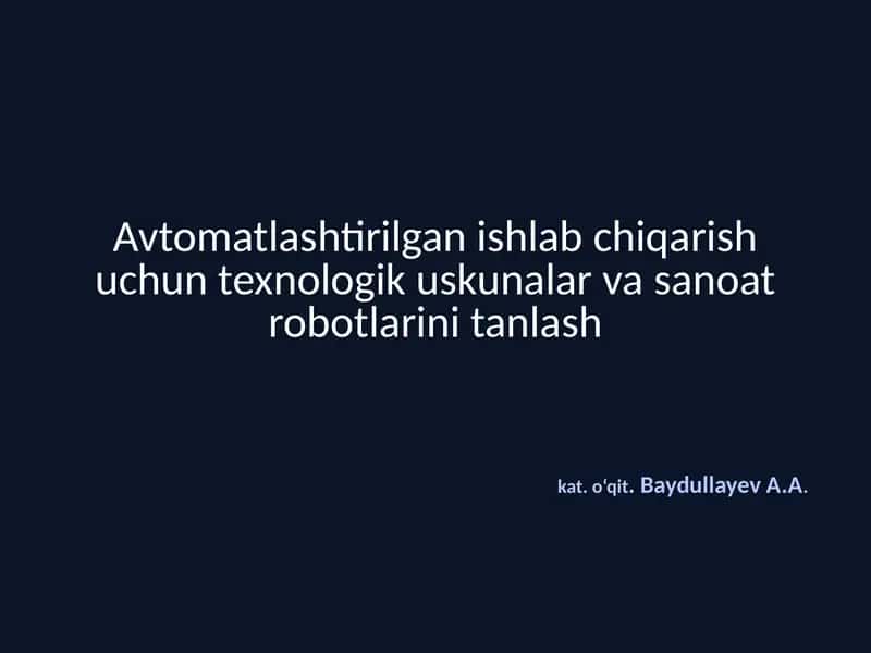 Avtomatlashtirilganish labchiqarish uchun texnologik uskunalar va san'at robotlarini tanlash