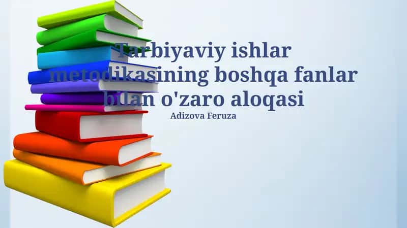 Tarbiyaviy ishlar metodikasining boshqa fanlar bilan o'zaro aloqasi