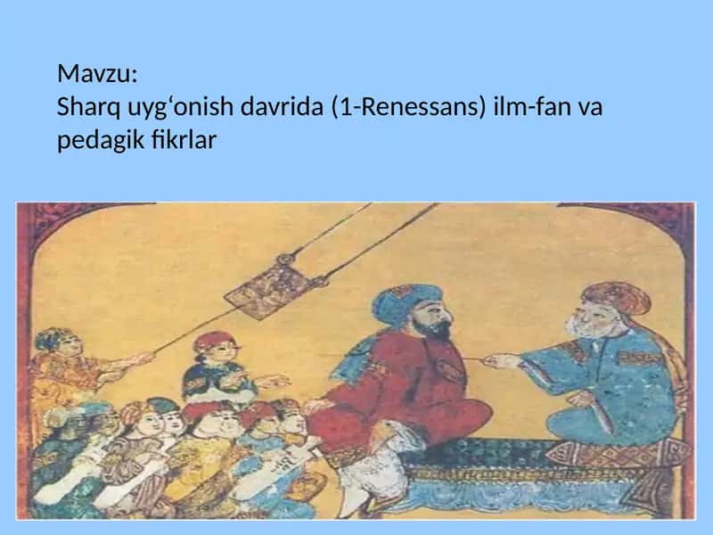 Sharquyg‘onishdavrida(1-Renessans)ilm-fanvapedagikfikrlar
