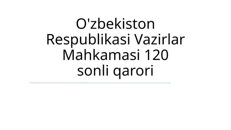 O'zbekiston Respublikasi Vazirlar Mahkamasi 120 sonli qarori