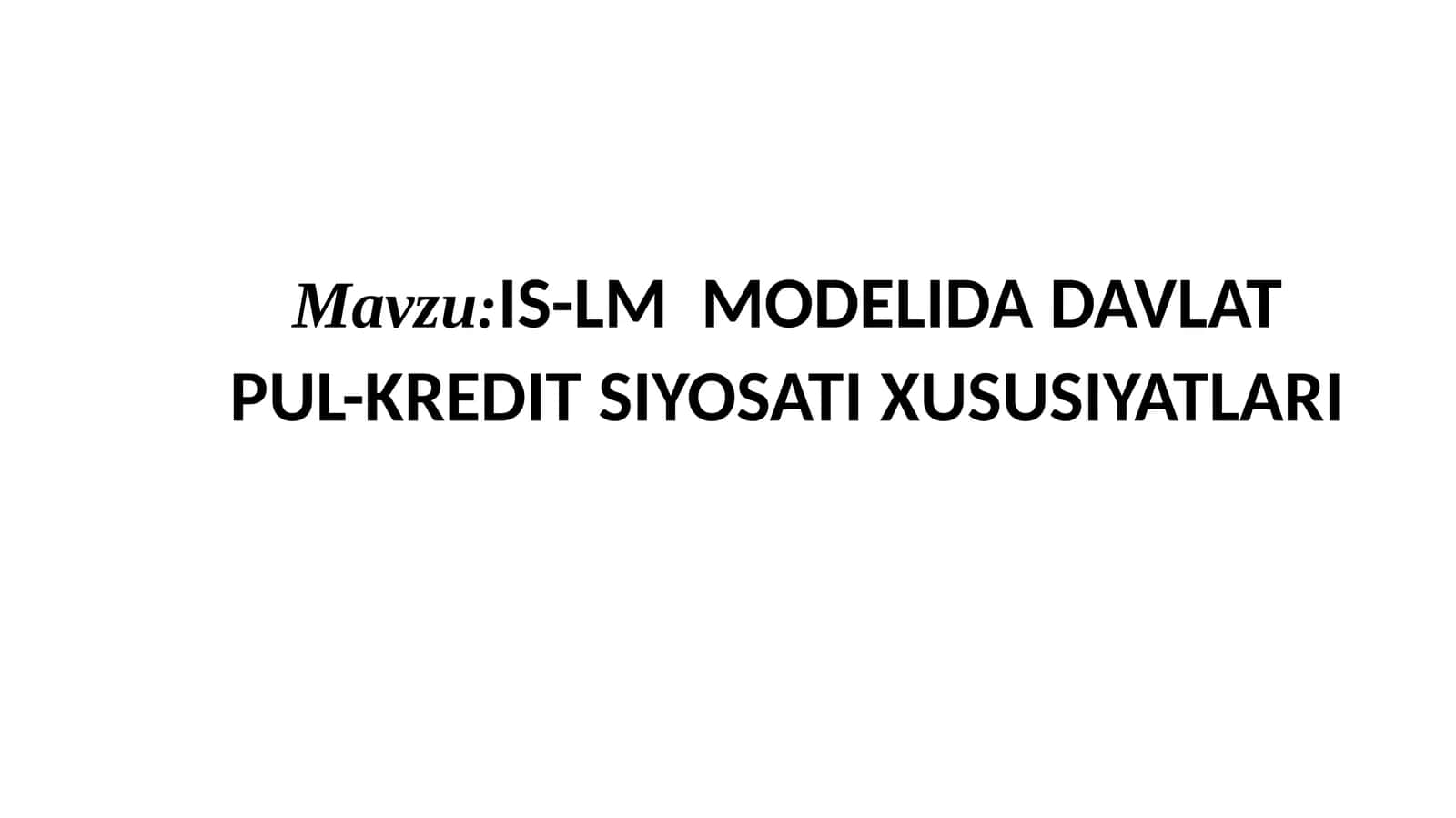 IS-LM MODELIDA DAVLAT PUL-KREDIT SIYOSATI XUSUSIYATLARI
