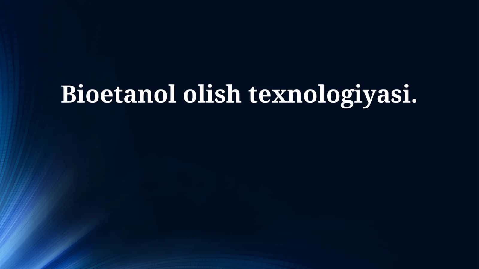 Bioetanol olish texnologiyasi