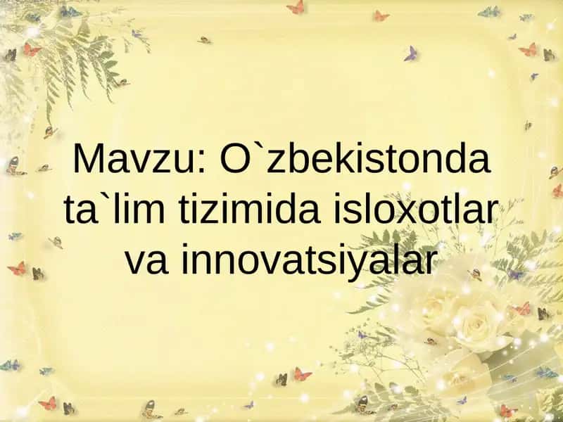 O'zbekistonda ta`lim tizimida isloxotlar va innovatsiyalar
