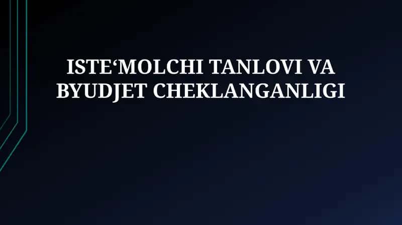 ISTEʻMOLCHI TANLOVI VA BYUDJET CHEKLANGANLIGI