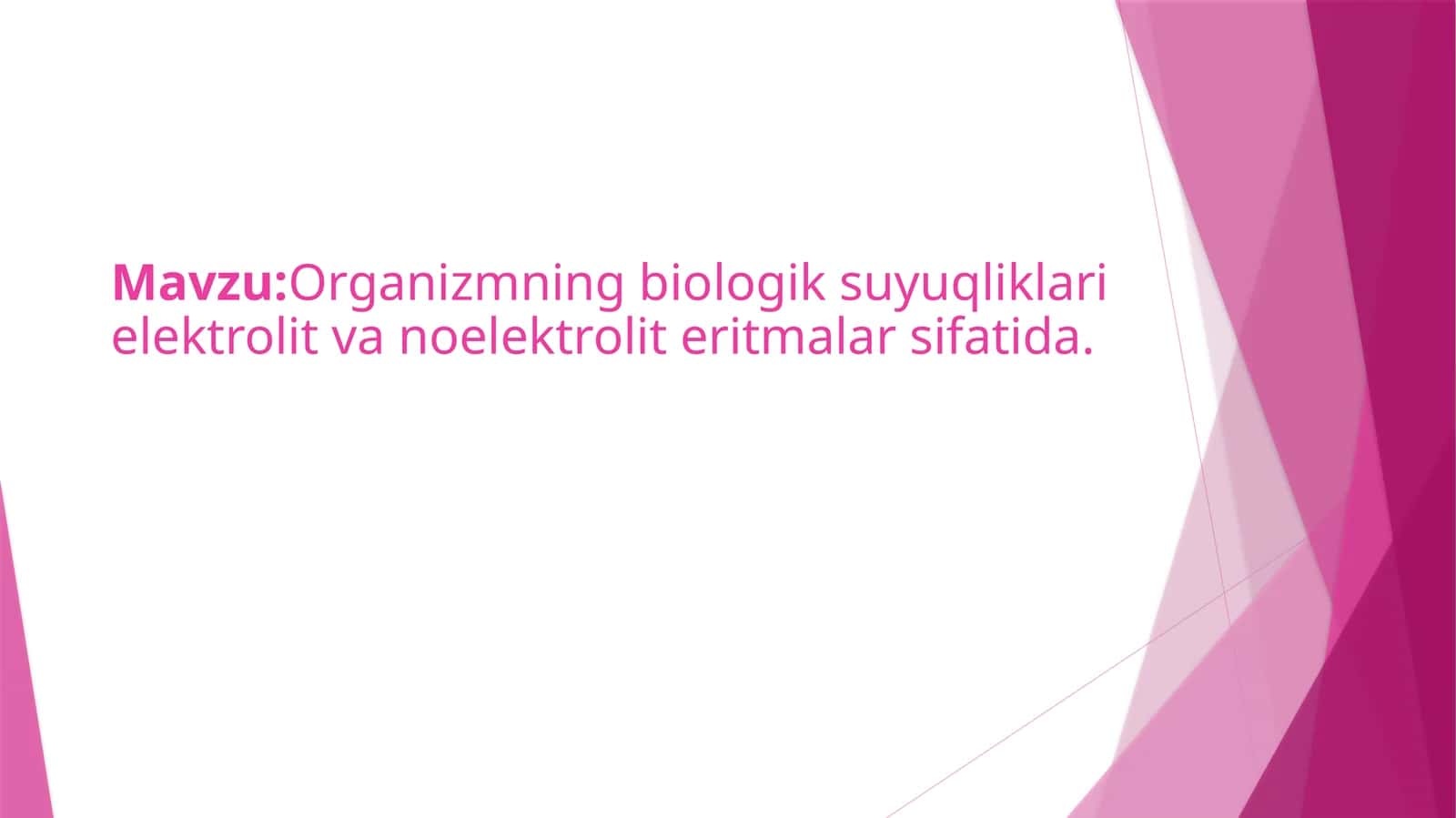 Organizmning biologik suyuqliklari elektrolit va no'elektrolit eritmalari sifatida