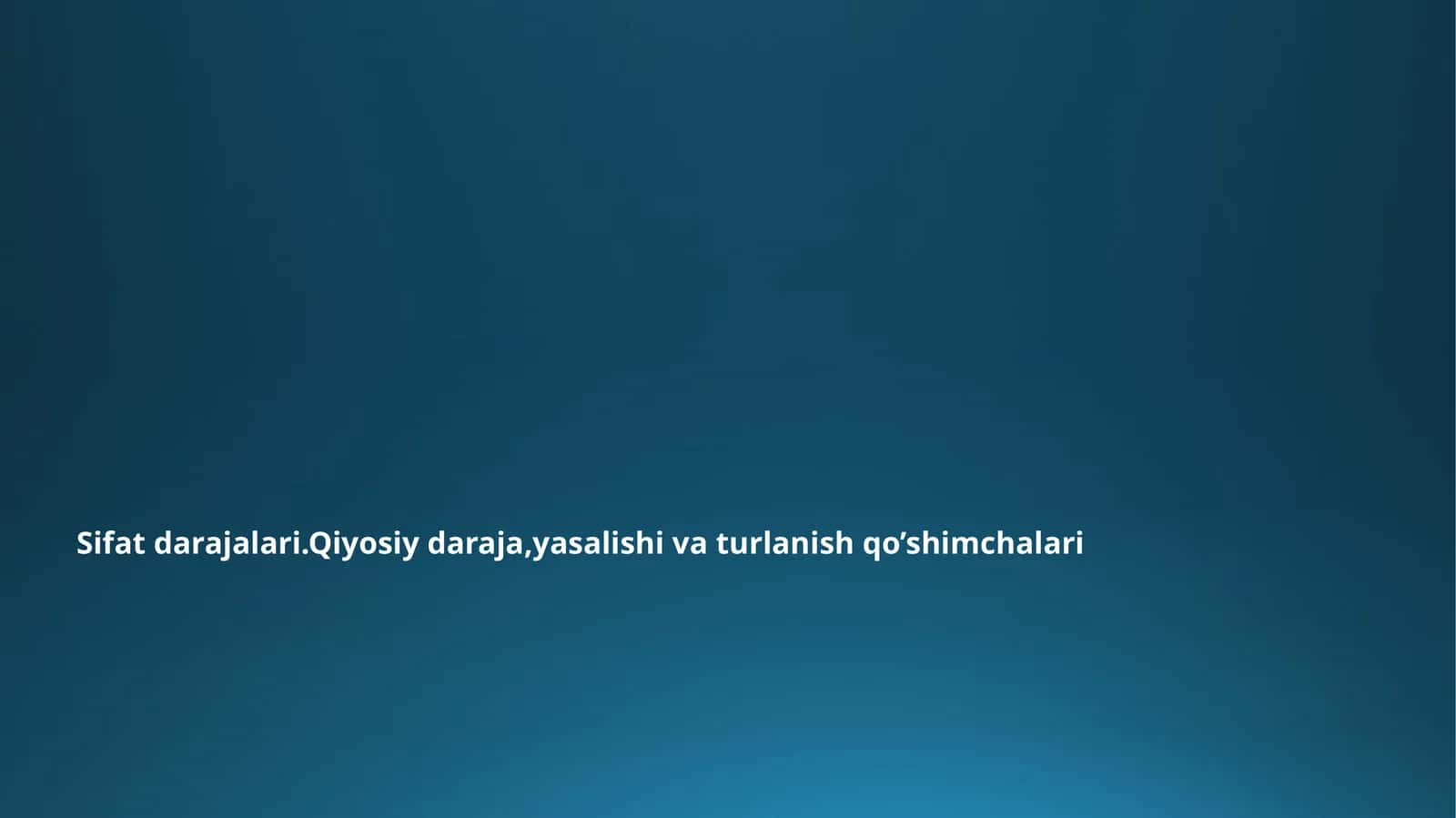 Sifatdarajalari .Qiyosiydaraja, yasalishi va turlanish qo’shimchalari