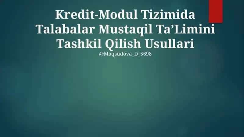 Kredit-Modul Tizimida Talabalar Mustaqil Ta’Limini Tashkil Qilish Usullari