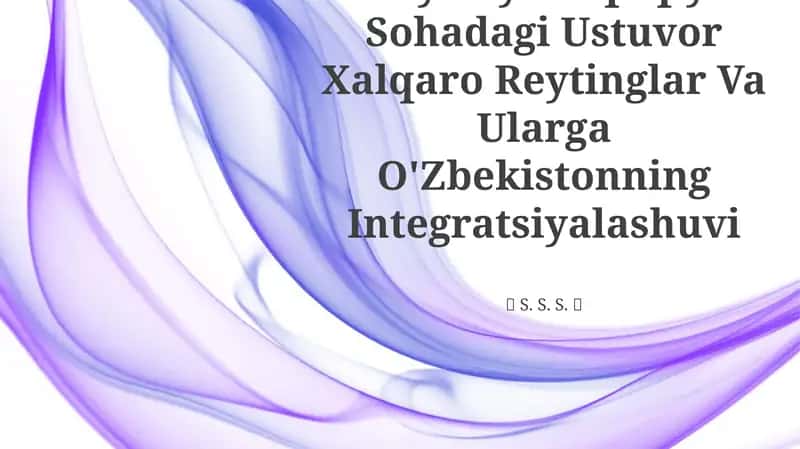 Siyosiy-Huquqiy Sohadagi Ustuvor Xalqaro Reytinglar Va Ularga O'Zbekistonning Integratsiyalashuvi