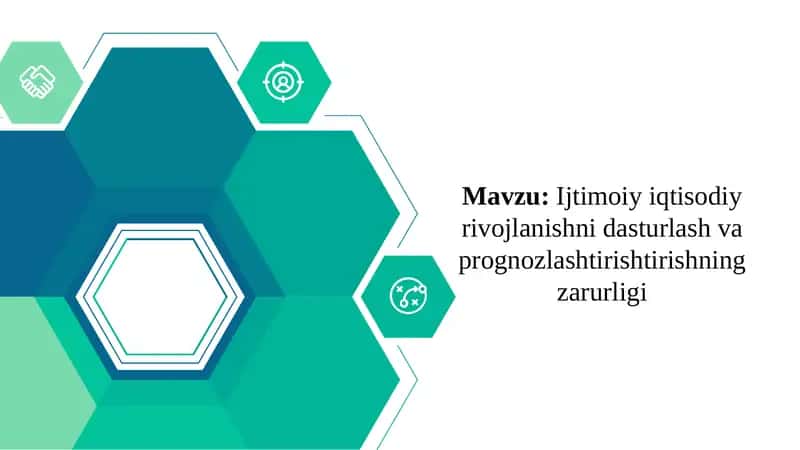 Ijtimoiy iqtisodiy rivojlanishni dasturlash va prognozlashtirishtirishning zarurligi
