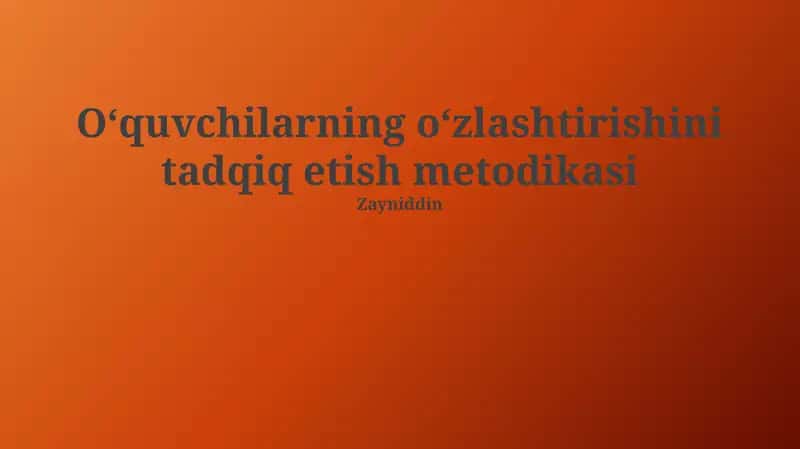 O‘quvchilarning o‘zlashtirishini tadqiq etish metodikasi
