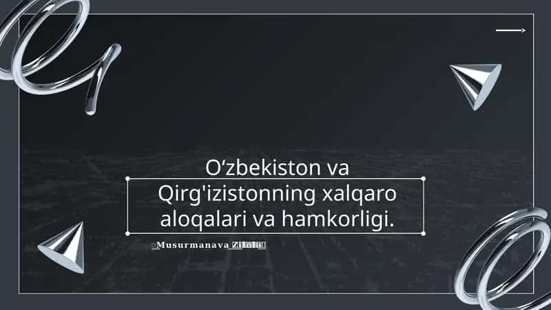 O‘zbekiston va Qirg'izistonning xalqaro aloqalari va hamkorligi