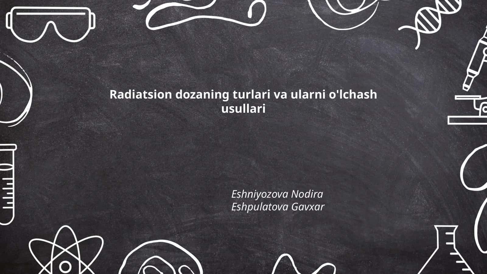 Radiatsion dozaning turlari va ularni o'lchash usullari