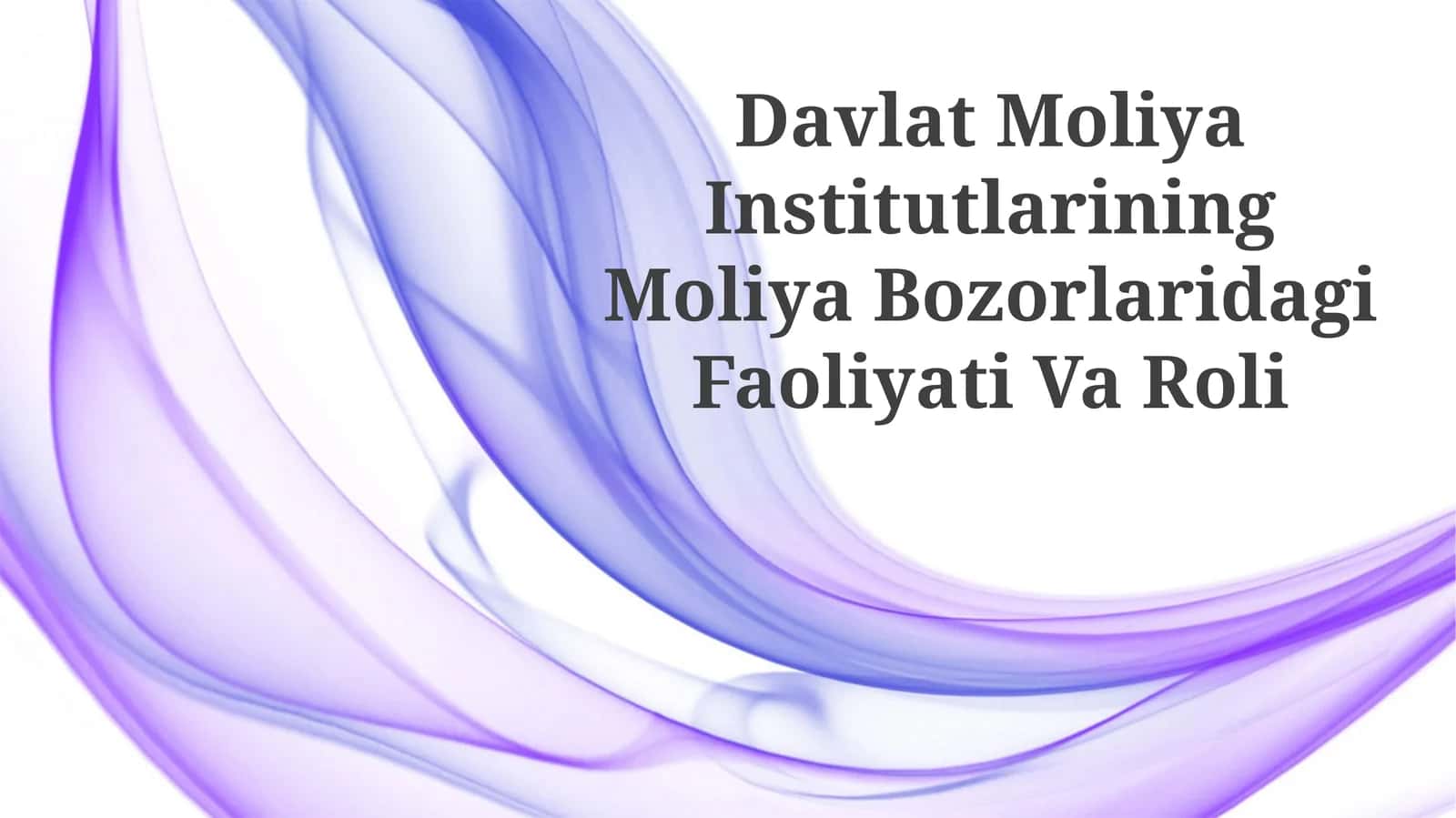 Davlat Moliya Institutlarining Moliya Bozorlaridagi Faoliyati Va Roli