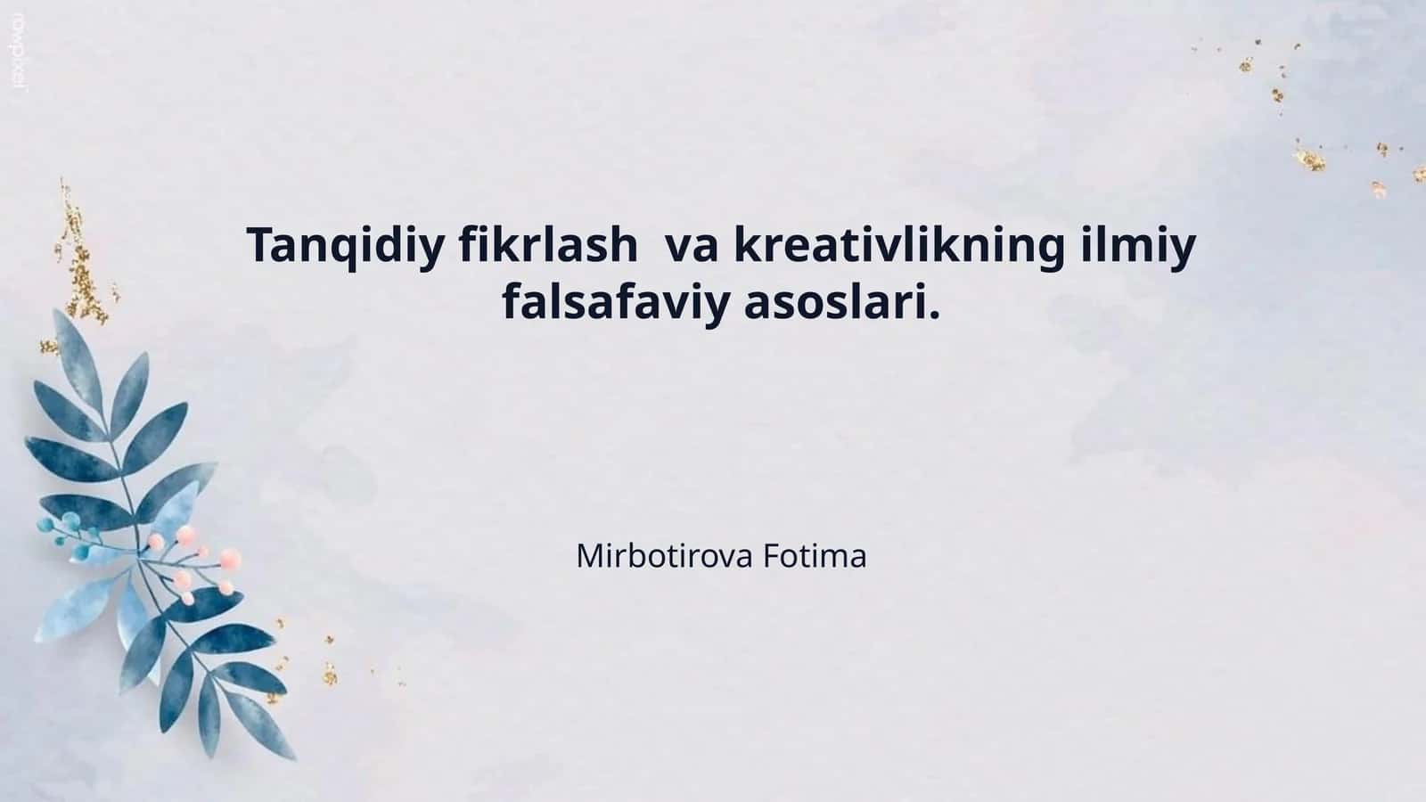 Tanqidiy fikrlash  va kreativlikning ilmiy falsafaviy asoslari.