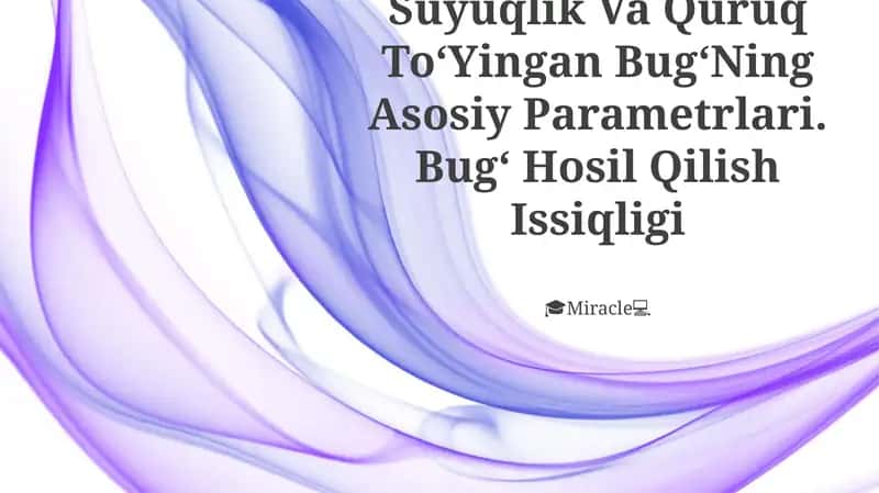 Suyuqlik Va Quruq To'yingan Bug'ning Asosiy Parametrlari