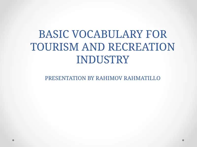 BASIC VOCABULARY FOR TOURISM AND RECREATION INDUSTRY