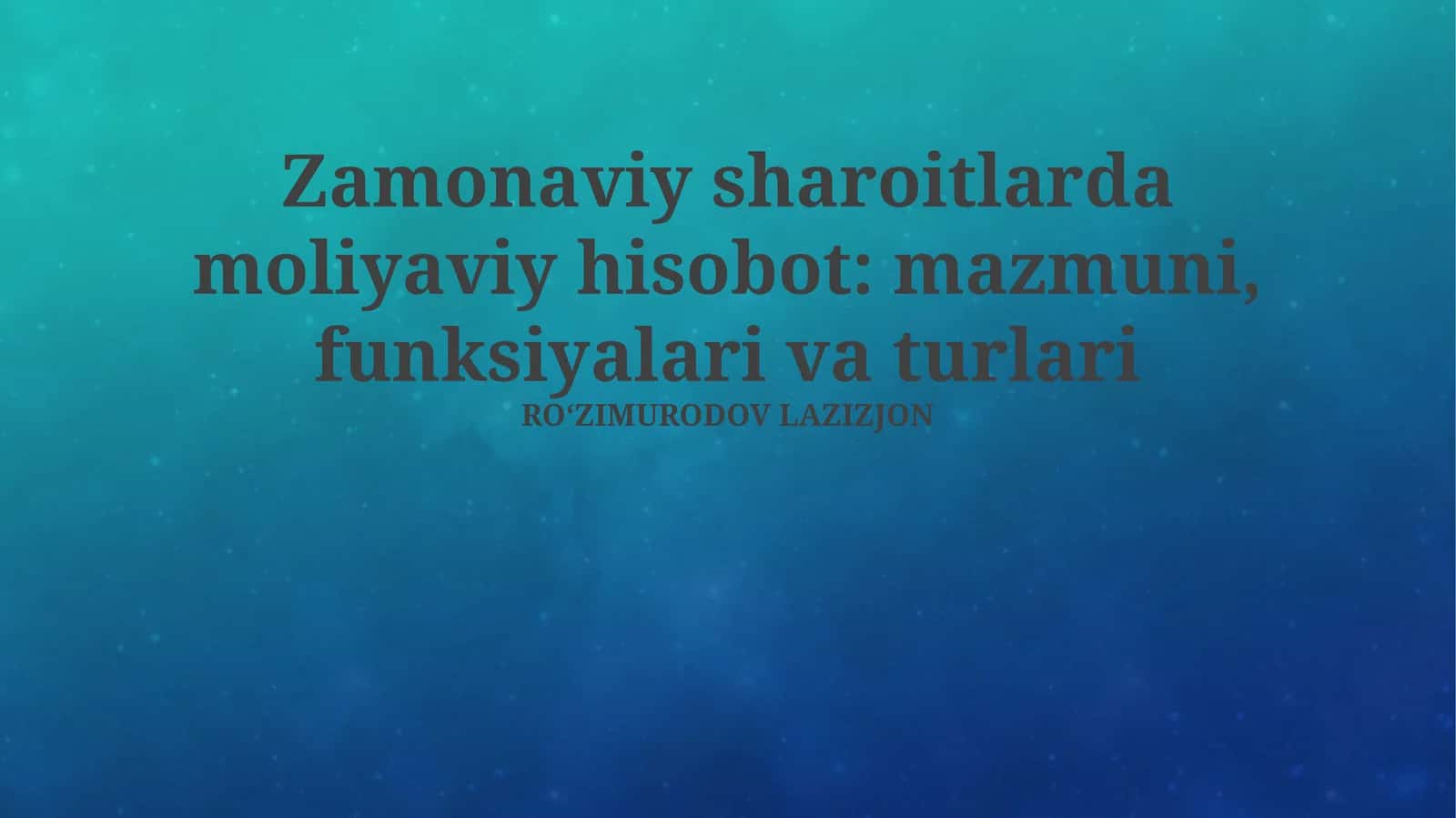 Zamonaviy sharoitlarda moliyaviy hisobot: mazmuni, funksiyalari va turlari