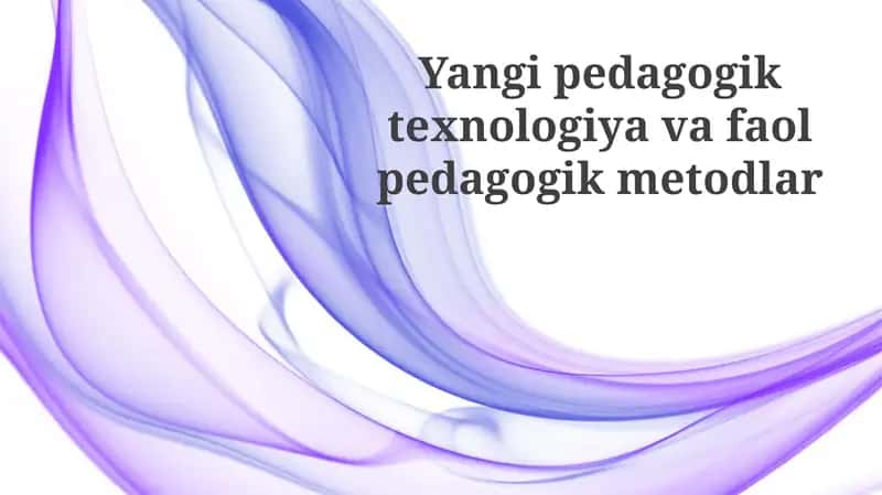 Yangipedagogiktexnologiyavafaolpedagogikmetodlar