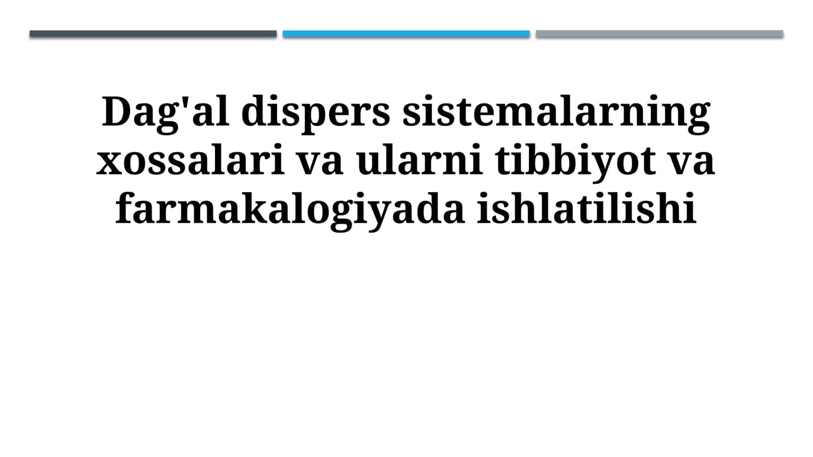 Dag'al dispers sistemalarning xossalari va ularni tibbiyot va farmakalogiyada ishlatilishi