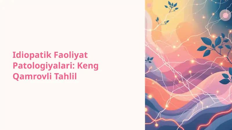 Idiopatik Faoliyat Patologiyalari: Keng Qamrovli Tahlil