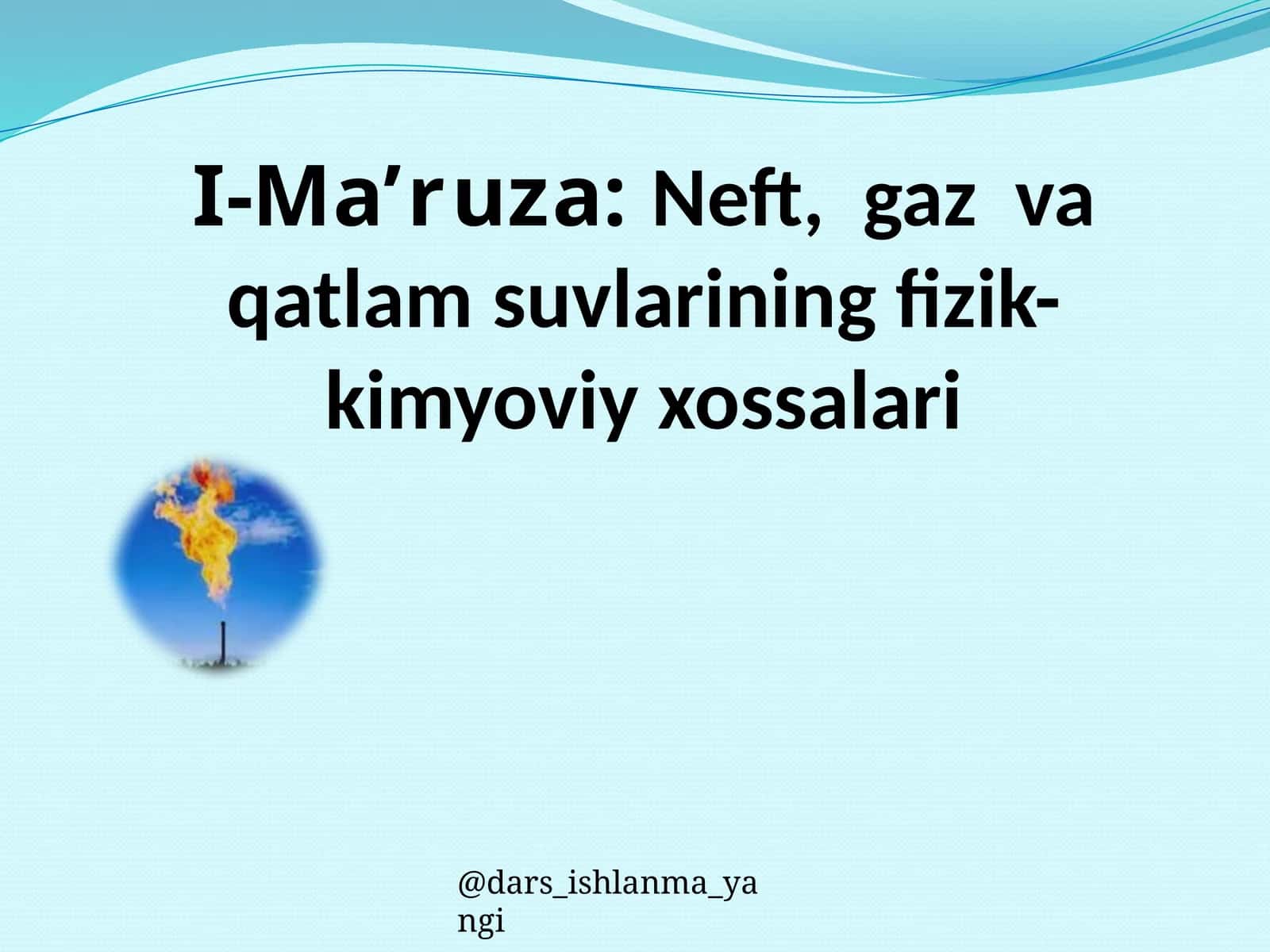 Neft, gaz va qatlam suvlarining fizik-kimyoviy xossalari