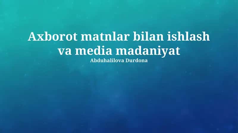 Axborot matnlar bilan ishlash va media madaniyat