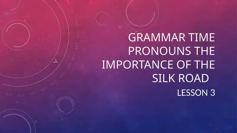 PRONOUNS THE IMPORTANCE OF THE SILK ROAD