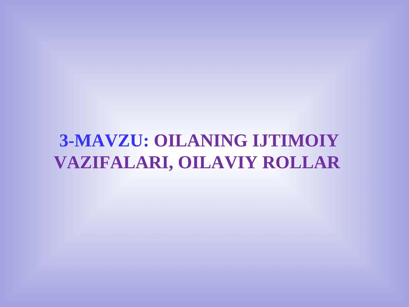 OILANING IJTIMOIY VAZIFALARI, OILAVIY ROLLAR