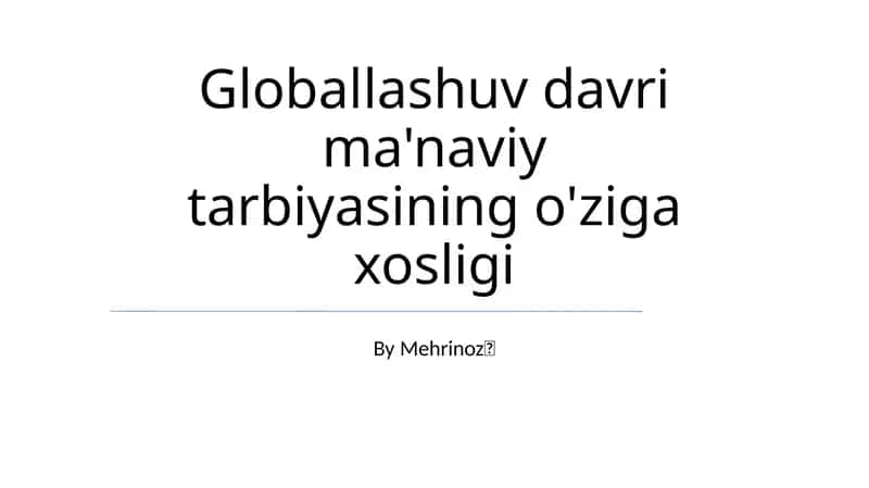 Globallashuv davri ma'naviy tarbiyasining o'ziga xosligi