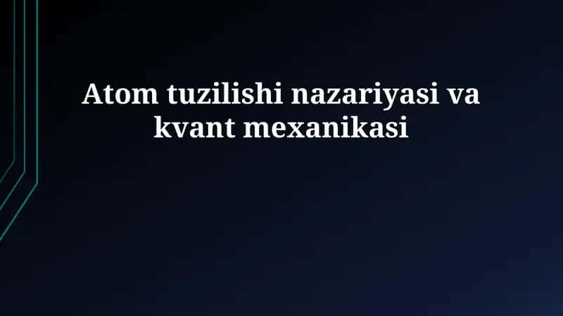 Atom tuzilishi nazariyasi va kvant mexanikasi