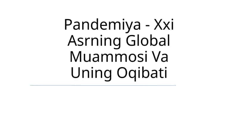Pandemiya - Xxi Asrning Global Muammosi Va Uning Oqibati