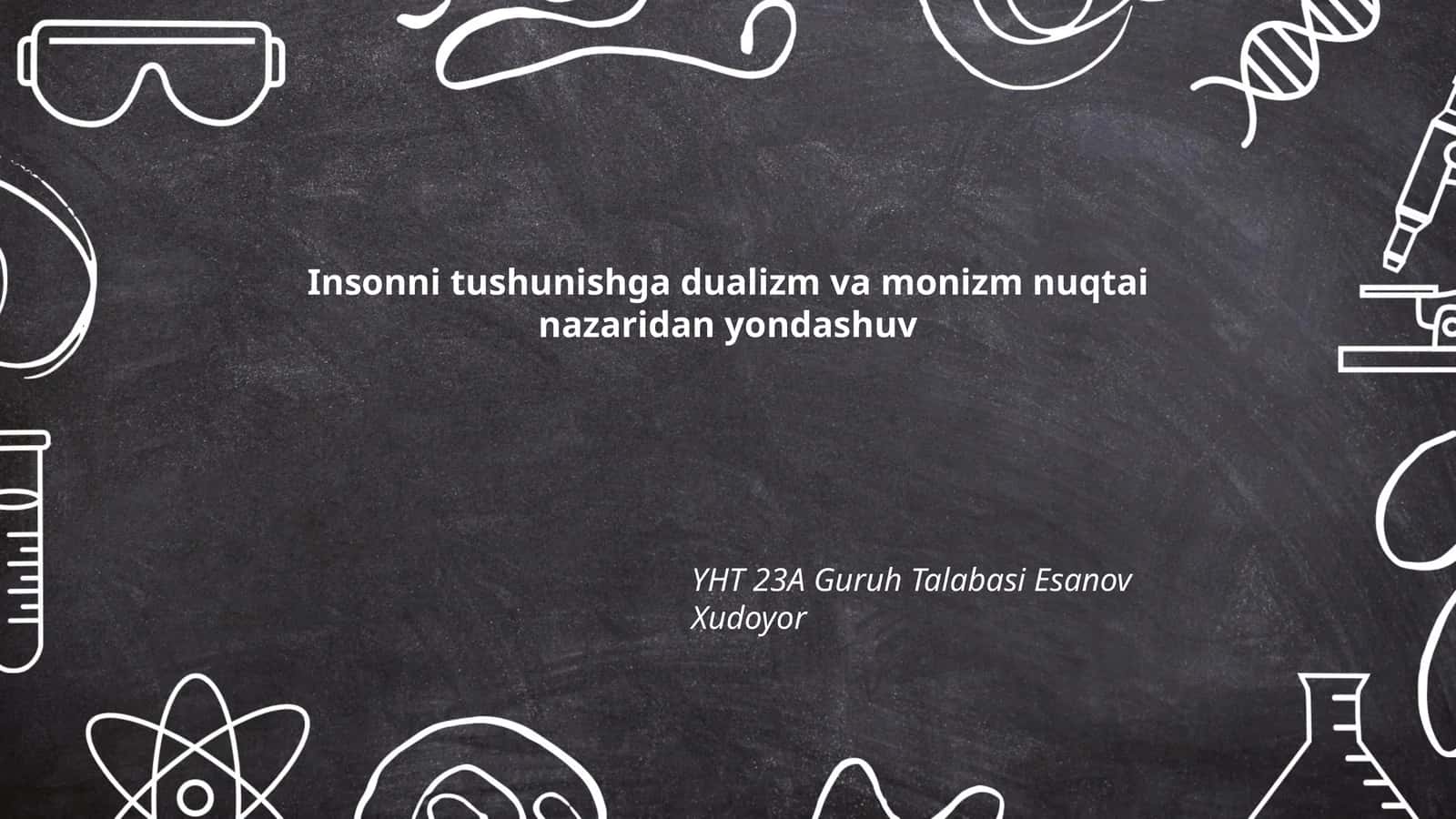 Insonni tushunishga dualizm va monizm nuqtai nazaridan yondashuv