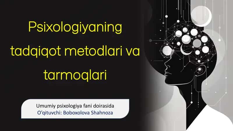 Psixologiyaning tadqiqot metodlari va tarmoqlari
