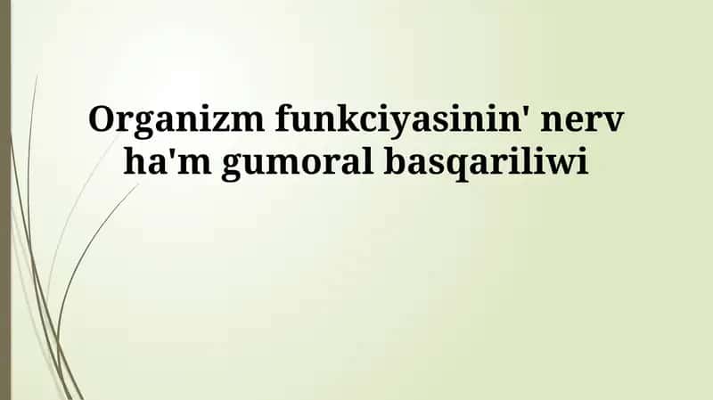 Organizm funkciyasinin' nerv ha'm gumoral basqariliwi