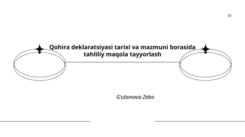 Qohira deklaratsiyasi tarixi va mazmuni borasida tahliliy maqola tayyorlash