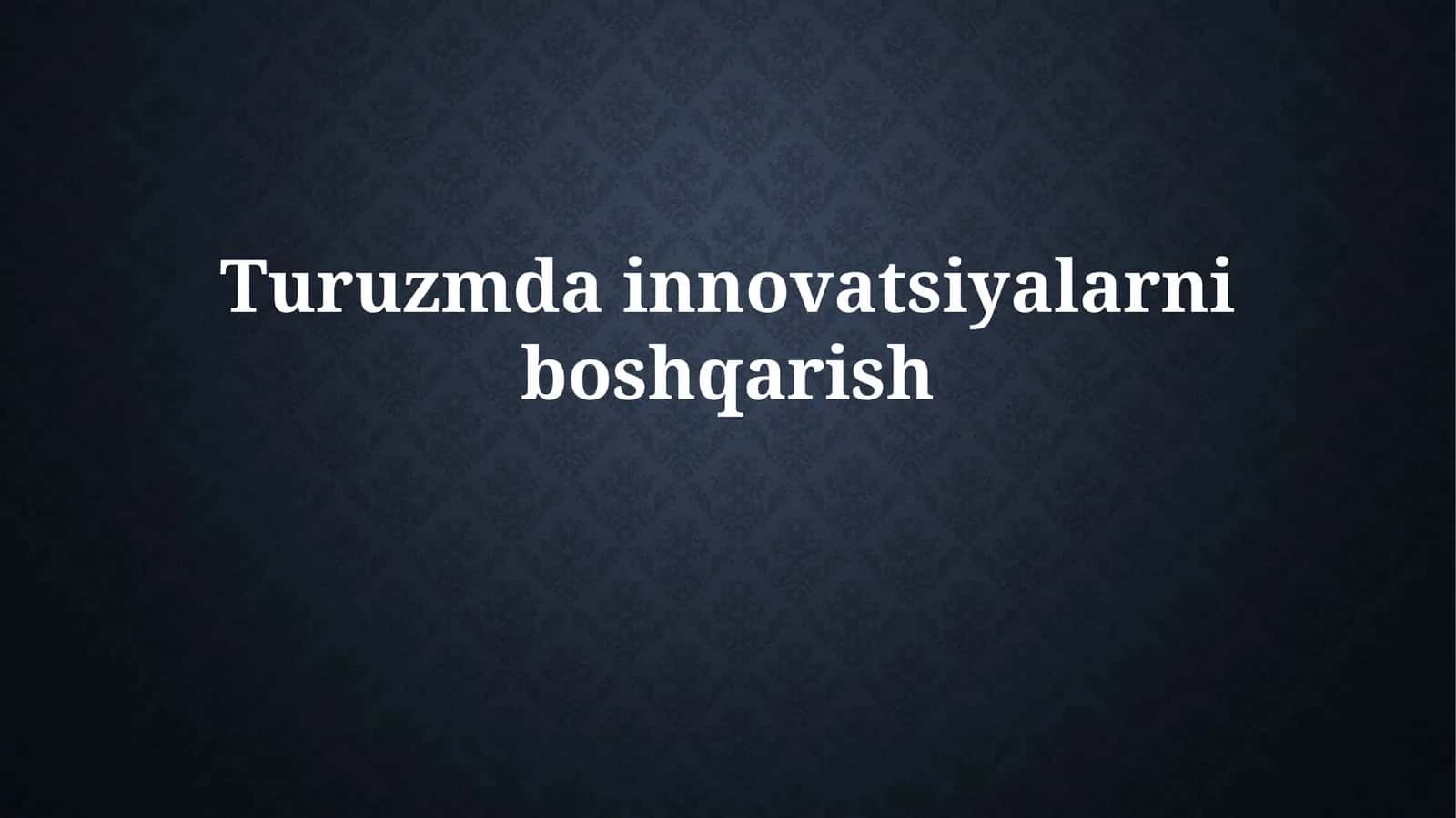 Innovatsiyalar va Turizm: Asosiy tushunchalar