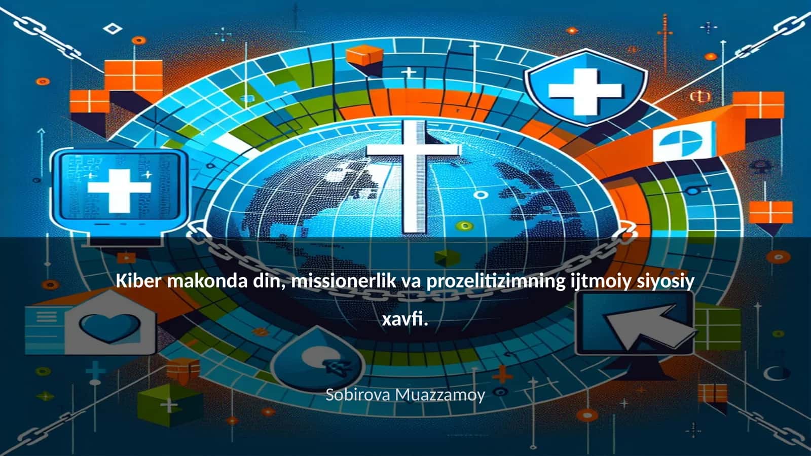 Kiber makonda din, missionerlik va prozelitizimning ijtmoiy siyosiy xavfi