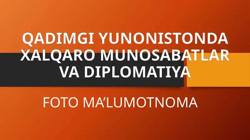 QADIMGI YUNONISTONDA XALQARO MUNOSABATLAR VA DIPLOMATIYA FOTO MA’LUMOTNOMA