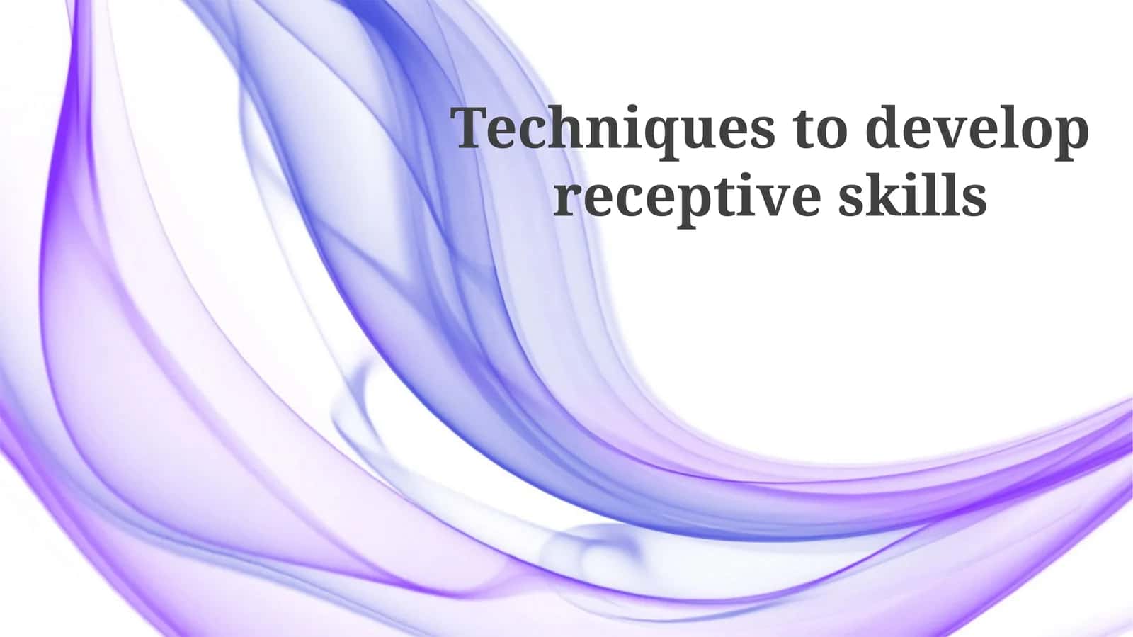 Techniques to develop receptive skills