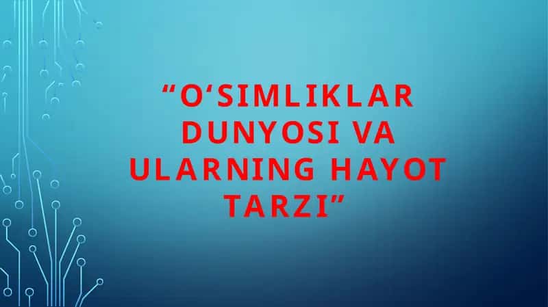 O‘simliklar dunyosi va ularning hayot tarzi mavzusida tanishing