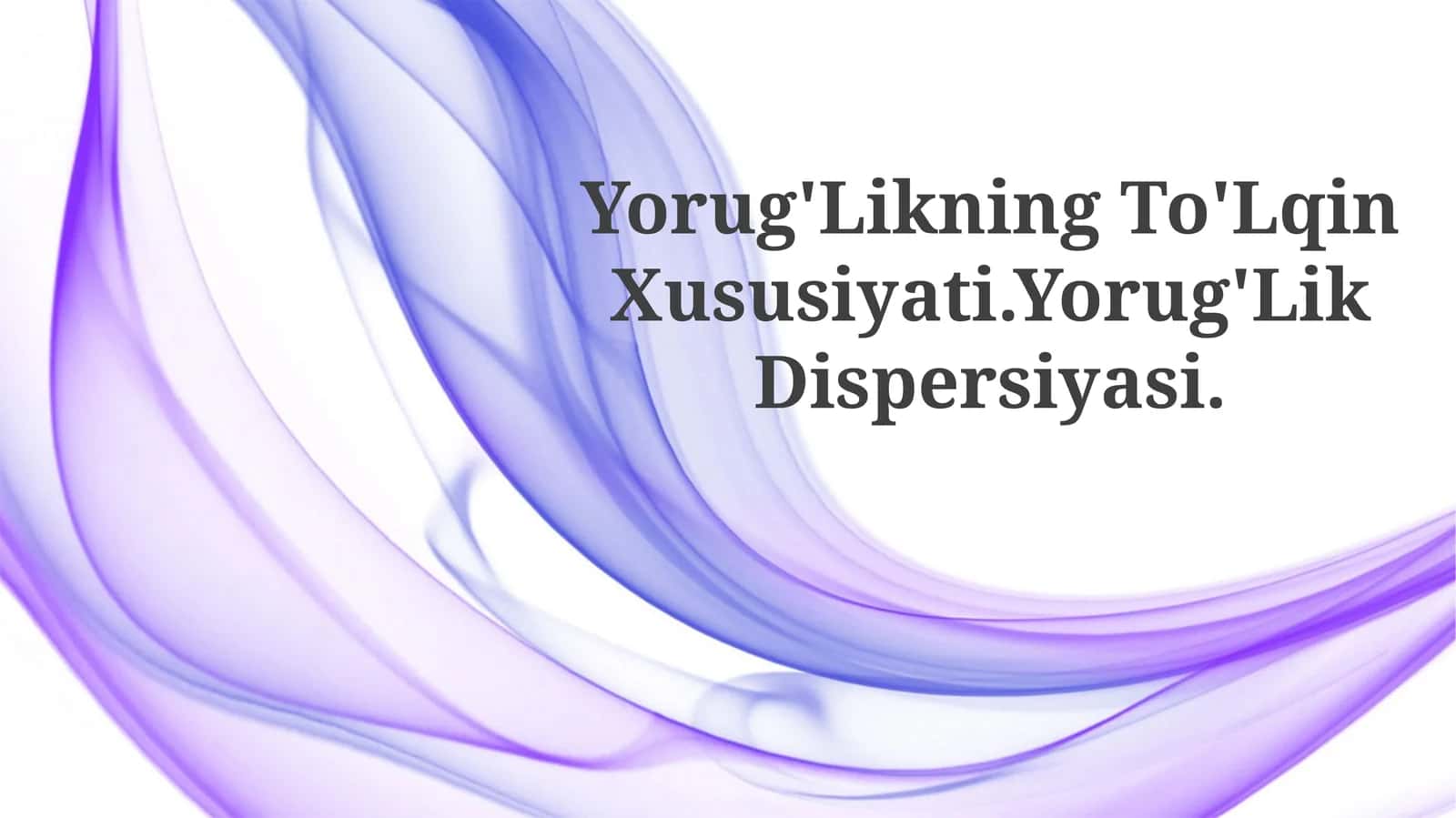 Yorug'Likning To'Lqin Xususiyati.Yorug'LikDispersiyasi