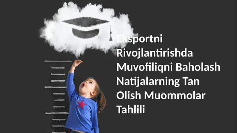 Eksportni Rivojlantirishda Muvofiliqni Baholash Natijalarning Tan Olish Muommolar Tahlili