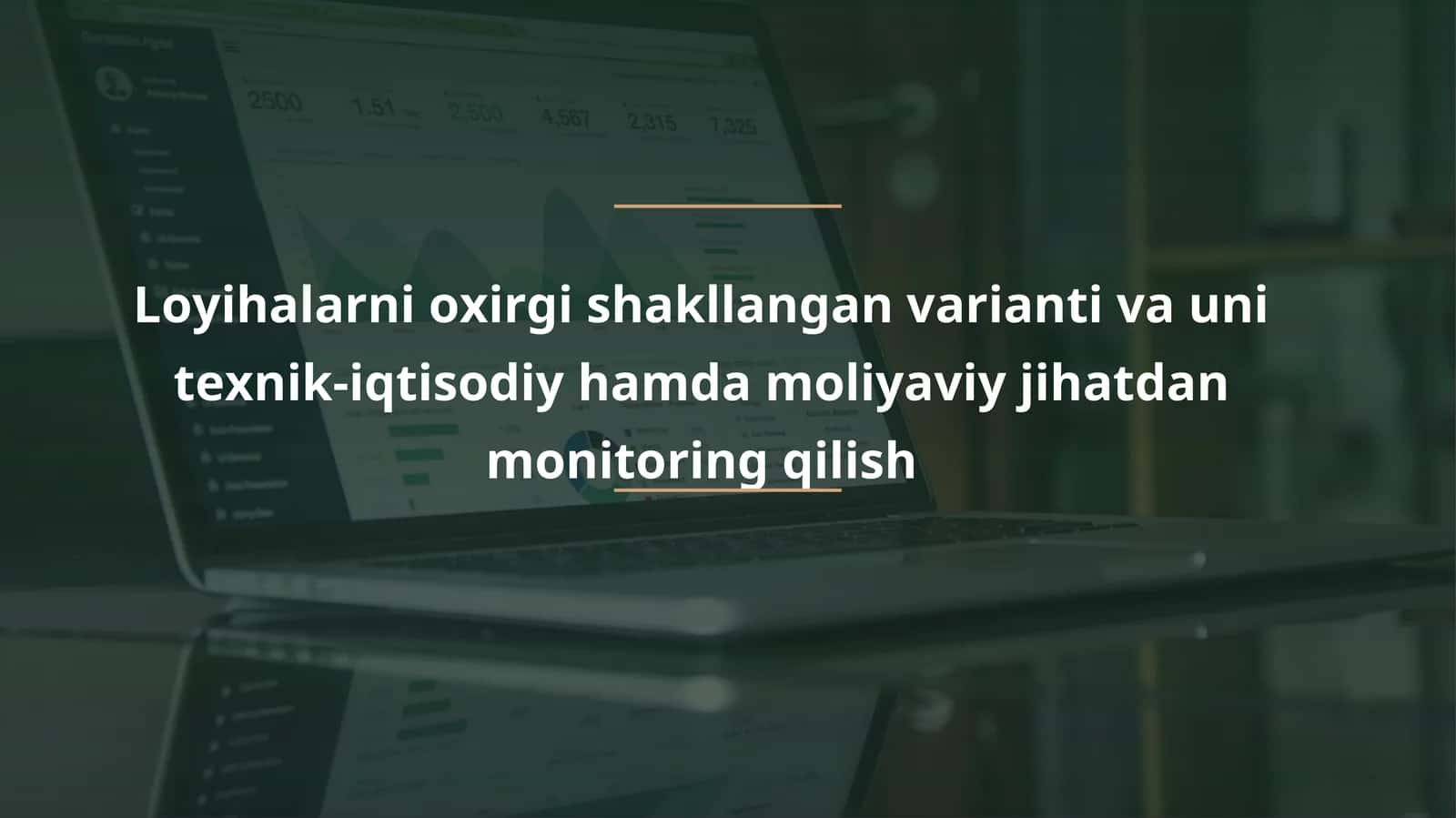 Loyihalarni oxirgi shakllangan varianti va uni texnik-iqtisodiyhamdamoliyaviy jihatdan monitoring qilish