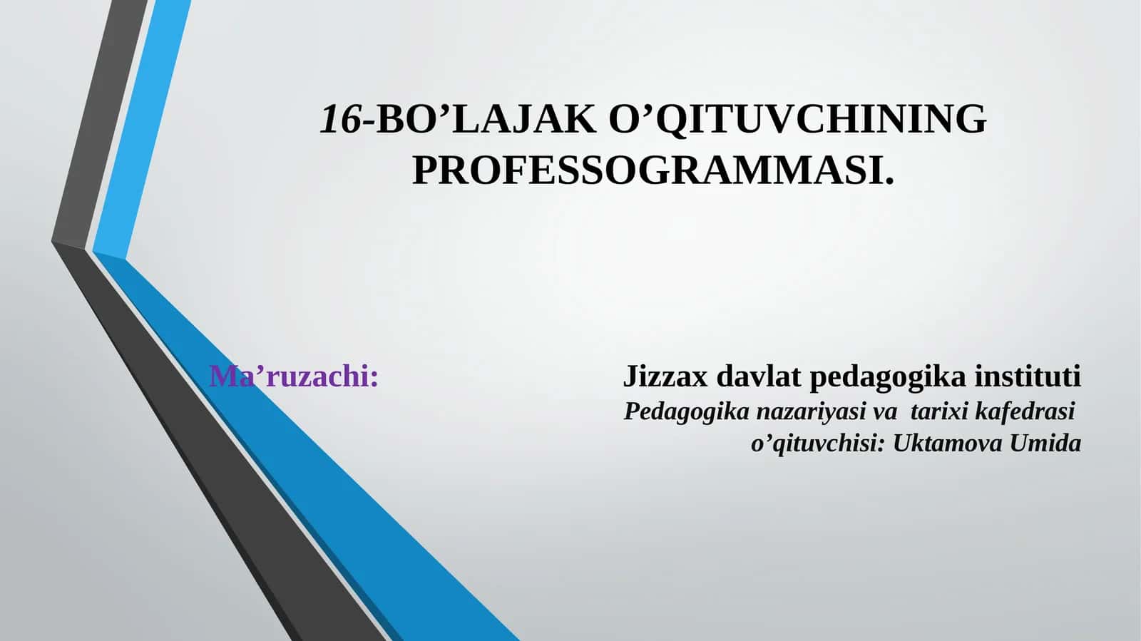 16-BO’LAJAK O’QITUVCHINING PROFESSOGRAMMASI