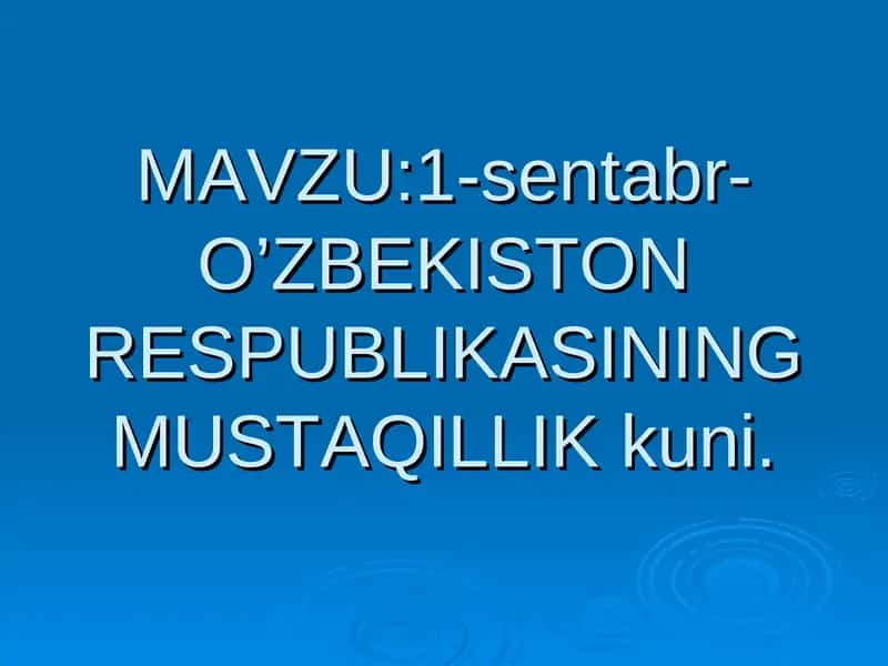 1-sentabr-O’ZBEKISTON RESPUBLIKASINING MUSTAQILLIK kuni