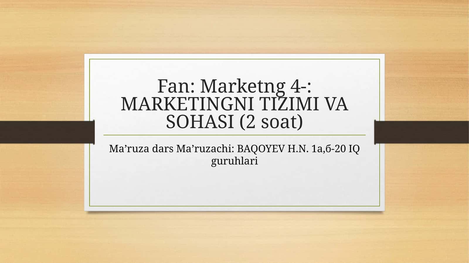 MARKETINGNI TIZIMI VA SOHASI (2 soat)